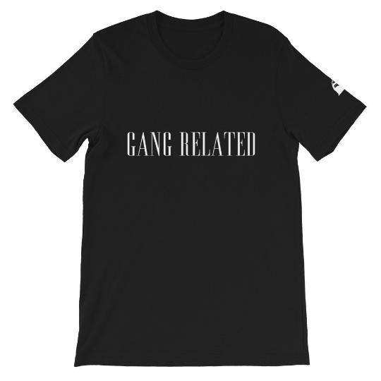 Gang Related (Unisex T-Shirt)