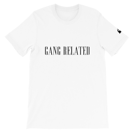 Gang Related (Unisex T-Shirt)