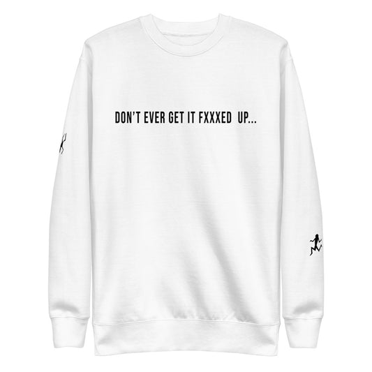WTM Collection: "Don't Ever Get It Fxxxed Up" Unisex Fleece Sweatshirt